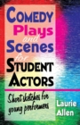 Image for Comedy Plays &amp; Scenes for Student Actors : Short Sketches for Young Performers