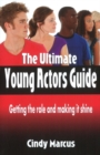 Image for Ultimate young actor&#39;s guide  : getting the role and making it shine
