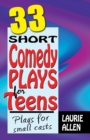 Image for Thirty-three short comedy plays for teens  : plays for small casts