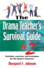Image for Drama teacher&#39;s survival guide II  : a complete toolkit for theatre arts