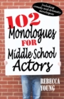 Image for 102 Monologues for Middle School Actors