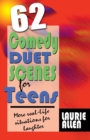 Image for 62 comedy duet scenes for teens  : real-life hilarious situations