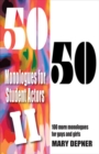 Image for 50/50 monologues for student actors II  : 100 more monologues for guys and girls