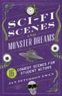 Image for Sci-Fi Scenes &amp; Monster Dreams : 16 Comedy Scenes for Student Actors