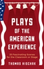 Image for Plays of the American Experience : 25 Fascinating Scenes for the Classroom or Stage