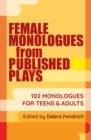 Image for Female monologues from published plays  : 102 monologues for teens and adults