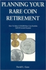 Image for Planning Your Rare Coin Retirement : How to Select a 10, 000 Dollar Coin Portfolio Full of Growth Potential