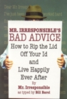 Image for Mr. Irresponsible&#39;s Bad Advice : How to Rip the Lid Off Your Id and Live Happily Ever After