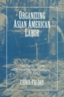 Image for Organizing Asian American Labor