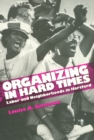 Image for Organizing In Hard Times : Labor and Neighborhoods In Hartford