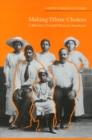 Image for Making Ethnic Choices : California&#39;s Punjabi Mexican Americans