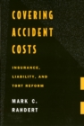 Image for Covering Accident Costs : Insurance, Liability, and Tort Reforms