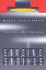 Image for Staging Strikes : Workers&#39; Theatre and the American Labor Movement
