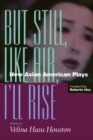 Image for But Still, Like Air, I&#39;ll Rise : New Asian American Plays