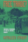 Image for Free Trade? : Informal Economies at the U.S.-Mexico Border