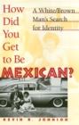 Image for How Did You Get To Be Mexican