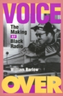 Image for Voice over  : the making of black radio
