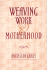Image for Weaving Work &amp; Motherhood