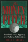 Image for The Money Pitch : Baseball Free Agency and Salary Arbitration