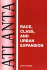 Image for Atlanta : Race, Class And Urban Expansion