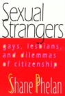 Image for Sexual Strangers : Gays, Lesbians, and Dilemmas of Citizenship