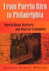 Image for From Puerto Rico To Philadelphia : Puerto Rican Workers and Postwar Economies