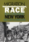 Image for Migration, Transnationalization and Race in a Changing New York