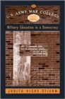 Image for U.S. Army War College : Military Education in a Democracy