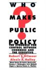 Image for Who Makes Public Policy? : he Struggle for Control between Congress and the Executive
