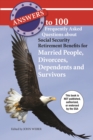 Image for Answers to 100 Frequently Asked Questions About Social Security Retirement Benefits for Married People, Divorcees, Dependents and Survivors