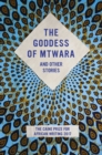Image for The Goddess of Mtwara and Other Stories
