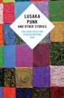 Image for Lusaka Punk and Other Stories