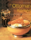 Image for The Ottoman Kitchen : Modern Recipes from Turkey, Greece, the Balkans, Lebanon, Syria and beyond