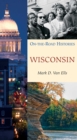 Image for Wisconsin (On the Road Histories)