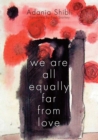 Image for We Are All Equally Far From Love
