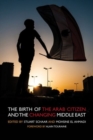 Image for Birth of the Arab Citizen and the Changing Middle East