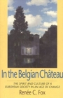 Image for In the Belgian Chateau : The Spirit and Culture of a European Society in an Age of Change
