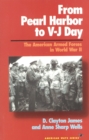Image for From Pearl Harbor to V-J Day : The American Armed Forces in World War II