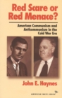 Image for Red scare or red menace?  : American communism and anticommunism in the Cold War era