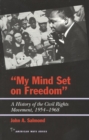 Image for My Mind Set on Freedom : A History of the Civil Rights Movement, 1954-1968