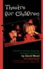 Image for Theatre for Children : A Guide to Writing, Adapting, Directing, and Acting