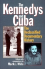 Image for The Kennedys and Cuba  : the declassified documentary history