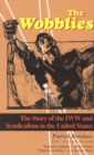 Image for The Wobblies : The Story of the IWW and Syndicalism in the United States