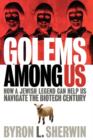 Image for Golems Among Us : How a Jewish Legend Can Help Us Navigate the Biotech Century