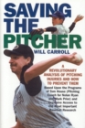 Image for Saving the Pitcher : Preventing Pitcher Injuries in Modern Baseball