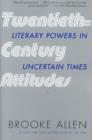 Image for Twentieth-Century Attitudes : Literary Powers in Uncertain Times