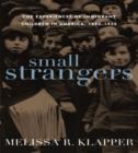 Image for Small Strangers : The Experiences of Immigrant Children in America, 1880–1925
