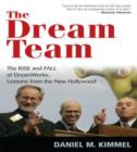 Image for The dream team  : the rise and fall of DreamWorks
