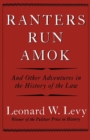 Image for Ranters Run Amok : And Other Adventures in the History of the Law