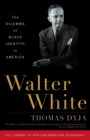 Image for Walter White: The Dilemma of Black Identity in America